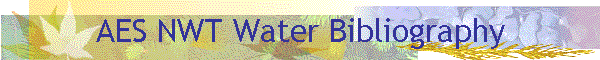 Arctic Environmental Strategy Northwest Territories Water Bibliography (ASTIS)